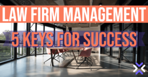 Law Firm Management: 5 Keys for Success