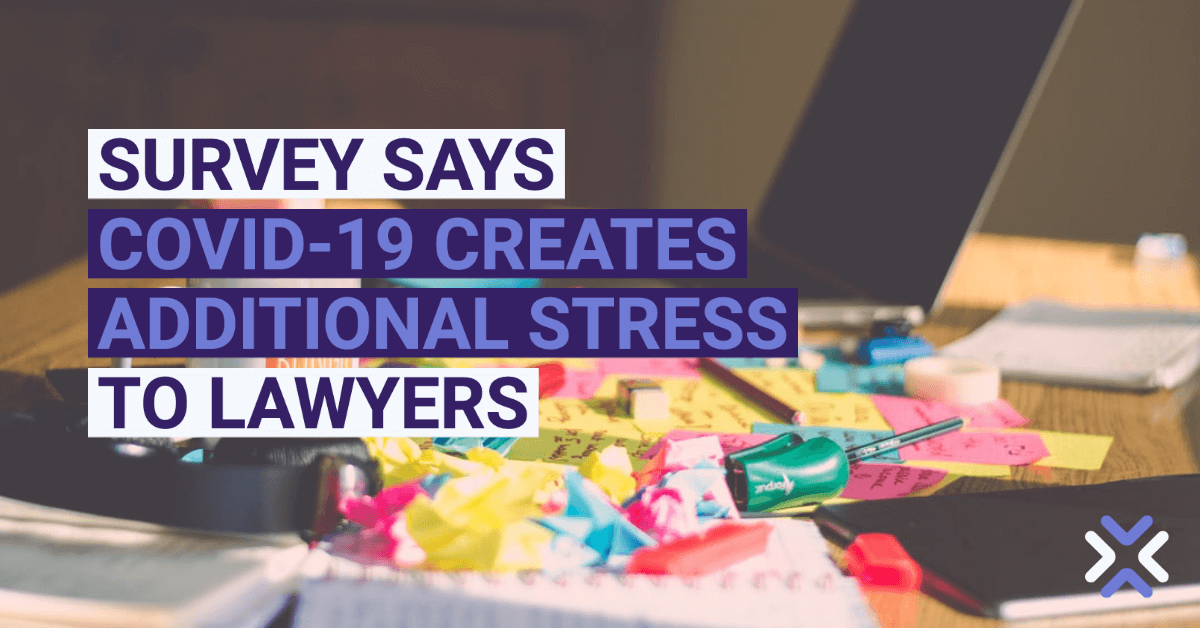 Survey Says COVID-19 Creates Additional Stress To Lawyers