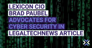 Lexicon CIO Advocates for Cyber Security in LegalTechNews Article