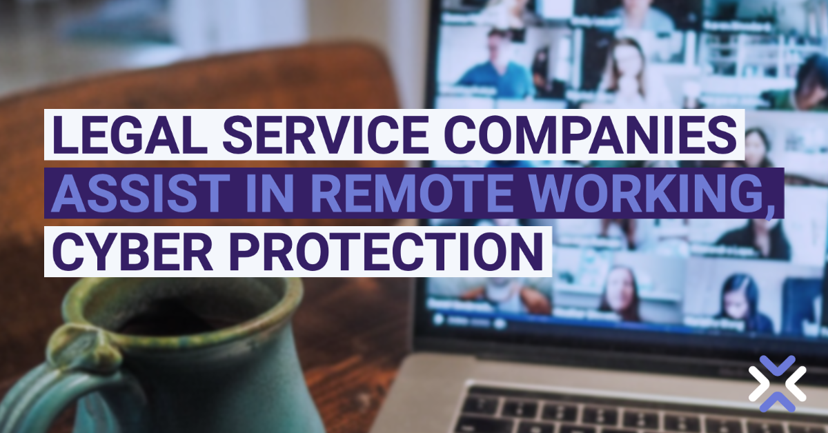 Legal service companies assist in remote working, cyber protection