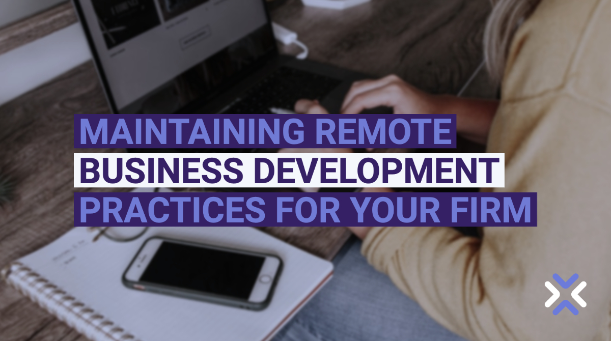 Maintaining Remote Business Development Practices For Your Firm