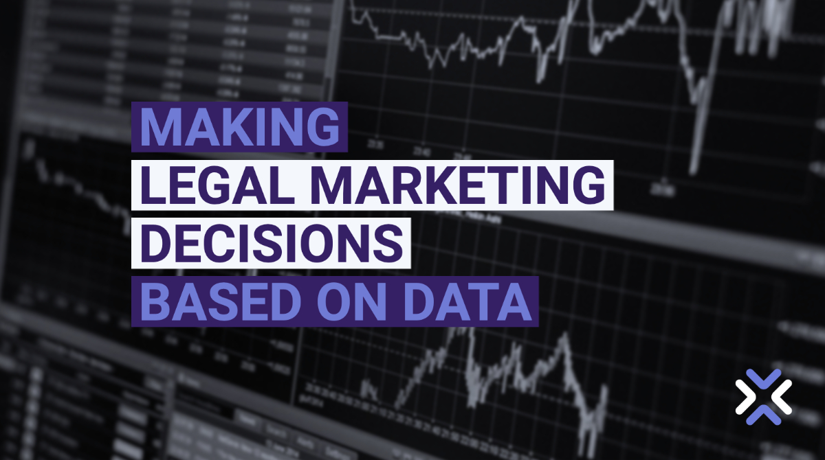 Making Legal Marketing decisions Based on Data