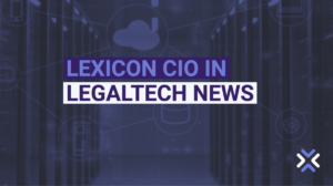 Lexicon CIO in LegalTech News