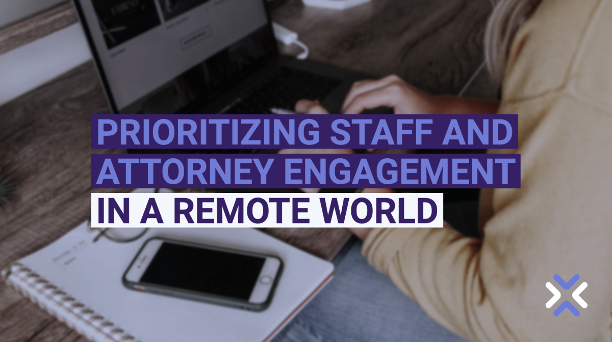 Prioritizing Staff and Attorney Engagement in a Remote World